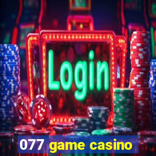 077 game casino